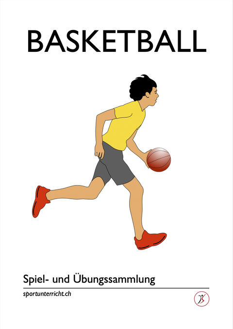 Basketball Spiel- und Übungssammlung für Schule und Verein